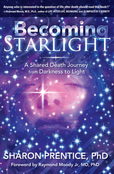 Paperback Becoming Starlight Becoming Starlight: A Shared Death Journey from Darkness to Light a Shared Death Journey from Darkness to Light Book