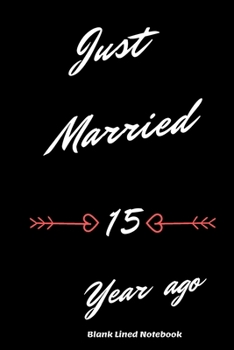 Just Married 15 Years Ago: Blank lined journal 120 page 6 x 9 Retro Birthday Gifts For Wife From Husband - Favorite US State Wedding Anniversary Gift For her - Notebook to jot down ideas and notes