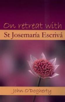 On Retreat with St. Josemaria Escriva