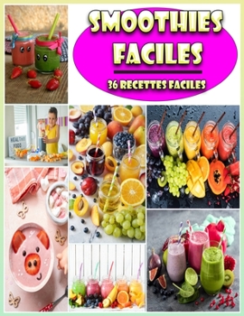 Recettes de Smoothies Faciles: 36 Recettes de Smoothie faciles pour tous les jours | recettes pour faire le plein de vitamines (English Edition) (French Edition)