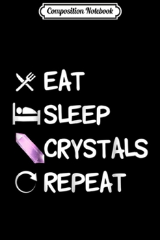 Paperback Composition Notebook: Eat Sleep Crystals Repeat Rockhound Gem Crystal Love Journal/Notebook Blank Lined Ruled 6x9 100 Pages Book