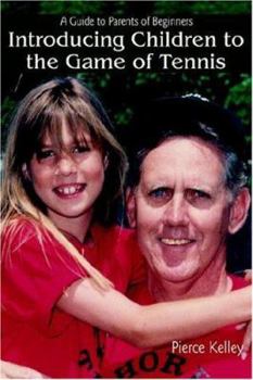 Paperback Introducing Children to the Game of Tennis: A Guide to Parents of Beginners Book