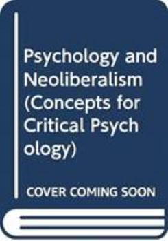 Paperback Psychology and Neoliberalism (Concepts for Critical Psychology) Book