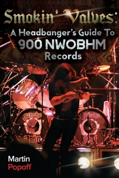 Paperback Smokin' Valves: A Headbanger's Guide To 900 NWOBHM Records Book