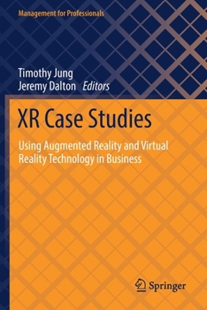 Paperback Xr Case Studies: Using Augmented Reality and Virtual Reality Technology in Business Book