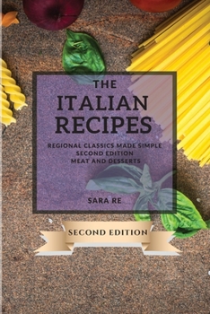 Paperback The Italian Recipes 2021 Second Edition: Regional Classics Made Simple - Second Edition - Meat and Desserts Book