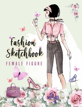 Fashion sketchbook with figure templates for girls: Female Poses Template for Easily Sketching Your Fashion Design and coloring Styles and Building Your Portfolio
