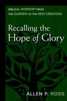 Hardcover Recalling the Hope of Glory: Biblical Worship from the Garden to the New Creation Book