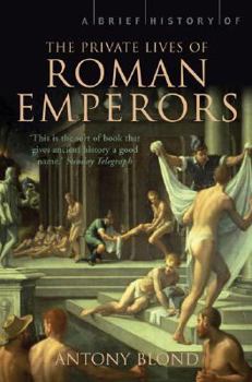 Paperback A Brief History of the Private Lives of the Roman Emperors Book