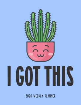 Paperback I Got This 2020 Weekly Planner: Cactus Motivational Daily & Weekly Format Calendar for Women Book