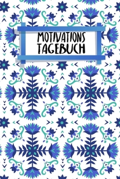 Paperback Motivationstagebuch: 60 Fragen f?r mehr Erfolg im Leben - Ausf?llbuch - 120 Seiten - A5 - Schwachstellen erkennen - St?rken f?rdern - Mehr [German] Book