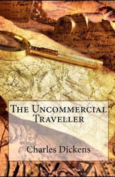 Paperback The Uncommercial Traveller Illustrated Book