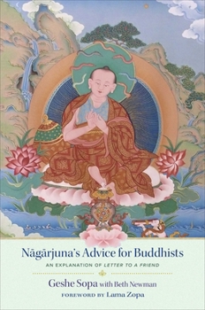 Hardcover Nagarjuna's Advice for Buddhists: Geshe Sopa's Explanation of Letter to a Friend Book