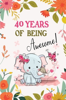 Paperback 40 Years of Being Awesome!: Awesome 40 years old birthday gift Lined Journal for Kids, Students, Girls and Teens, 100 Pages 6 x 9 inch Journal for Book