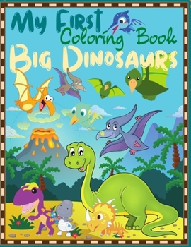 Paperback My First Big: My First Big Dinosaurs Coloring Book For Kids And kindergarteners! [Large Print] Book