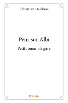 Paperback Peur sur Albi: Petit roman de gare [French] Book