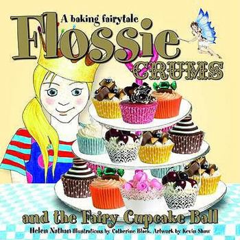 Hardcover Flossie Crums and the Fairy Cupcake Ball: A Baking Fairytale Book