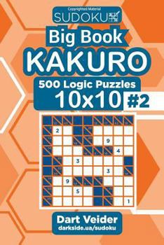 Paperback Sudoku Big Book Kakuro - 500 Logic Puzzles 10x10 (Volume 2) Book