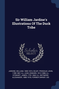 Paperback Sir William Jardine's Illustrations Of The Duck Tribe Book