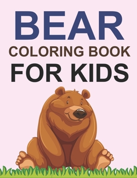 Paperback Bear Coloring Book For Kids: Bear Coloring Book For Adults Book