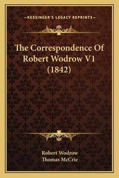 Paperback The Correspondence Of Robert Wodrow V1 (1842) Book