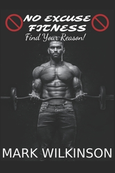 Paperback No Excuse Fitness: Find Your Reason Book