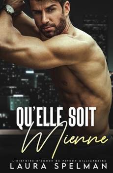 Paperback Qu'elle soit mienne: L'histoire d'amour du patron milliardaire [French] Book