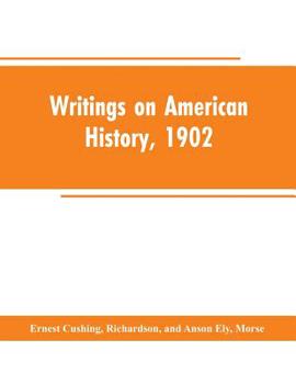 Paperback Writings on American history, 1902: an attempt at an exhaustive bibliography of books and articles on United States history published during the year Book