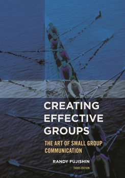 Paperback Creating Effective Groups: The Art of Small Group Communication Book