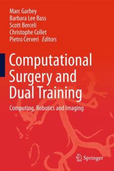 Hardcover Computational Surgery and Dual Training: Computing, Robotics and Imaging Book