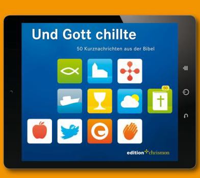 Und Gott Chillte: 50 Kurznachrichten Aus Der Bibel
