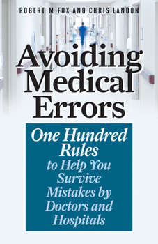 Hardcover Avoiding Medical Errors: One Hundred Rules to Help You Survive Mistakes by Doctors and Hospitals Book