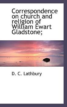 Paperback Correspondence on Church and Religion of William Ewart Gladstone; Book
