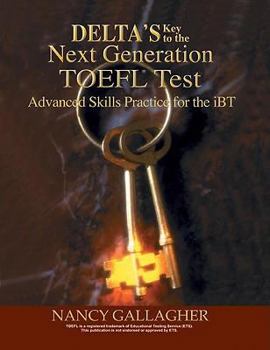 Paperback Deltas Key to the Next Generation TOEFL Test: Advanced Skill Practice for the iBT Book