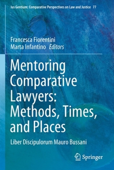 Paperback Mentoring Comparative Lawyers: Methods, Times, and Places: Liber Discipulorum Mauro Bussani Book