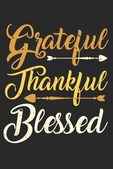 Paperback Grateful Thankful Blessed: Dot Grid Grateful Thankful Blessed / Journal Gift - Large ( 6 x 9 inches ) - 120 Pages -- Softcover Book