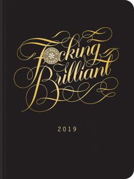 Calendar Fucking Brilliant 2019 12-Month Planner Book