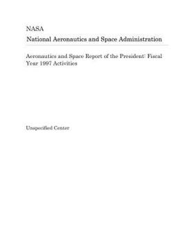 Paperback Aeronautics and Space Report of the President: Fiscal Year 1997 Activities Book