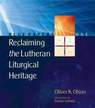 Paperback Reclaiming the Lutheran Liturgical Heritage (Blue Papers, Volume 1) Book