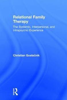Hardcover Relational Family Therapy: The Systemic, Interpersonal, and Intrapsychic Experience Book