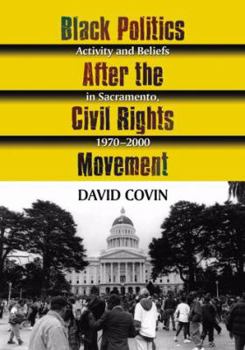 Paperback Black Politics After the Civil Rights Movement: Activity and Beliefs in Sacramento, 1970-2000 Book