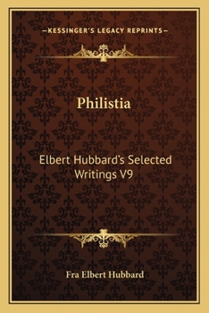 Paperback Philistia: Elbert Hubbard's Selected Writings V9 Book