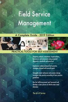 Paperback Field Service Management A Complete Guide - 2019 Edition Book