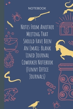 Paperback Notes From Another Meeting That Should Have Been An Email/ Blank Lined Journal Coworker Notebook (Funny Office Journals): Lined Journal, 100 Pages, 6 Book