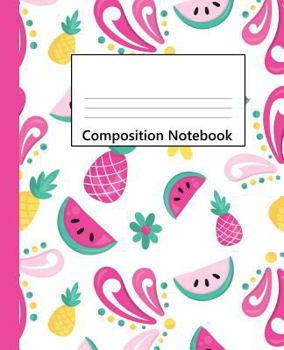 Composition Notebook : Cute Watermelon and Pineapple Pattern Wide Ruled Blank Lined Composition Book Journal (7. 5 X 9. 25in) Notebooks for Back to School Notes Writing Diary to Write in Gift