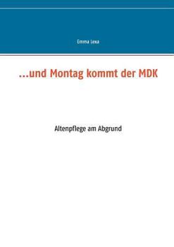 Paperback ...und Montag kommt der MDK: Altenpflege am Abgrund [German] Book
