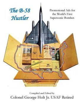 Paperback The B-58 Hustler - Promotional Ads for the World's First Supersonic Bomber. Book
