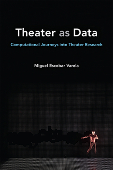 Hardcover Theater as Data: Computational Journeys Into Theater Research Book