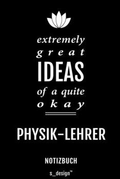 Notizbuch für Physik-Lehrer: Originelle Geschenk-Idee [120 Seiten liniertes blanko Papier] (German Edition)