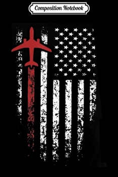 Composition Notebook: Airplane Pilot USA American Flag Flying Gift  Journal/Notebook Blank Lined Ruled 6x9 100 Pages